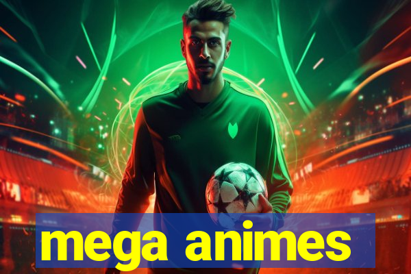 mega animes